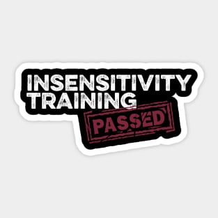 Insensitivity Training (PASSED) Dark Sticker